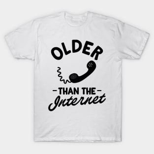 older than the internet T-Shirt